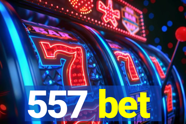 557 bet